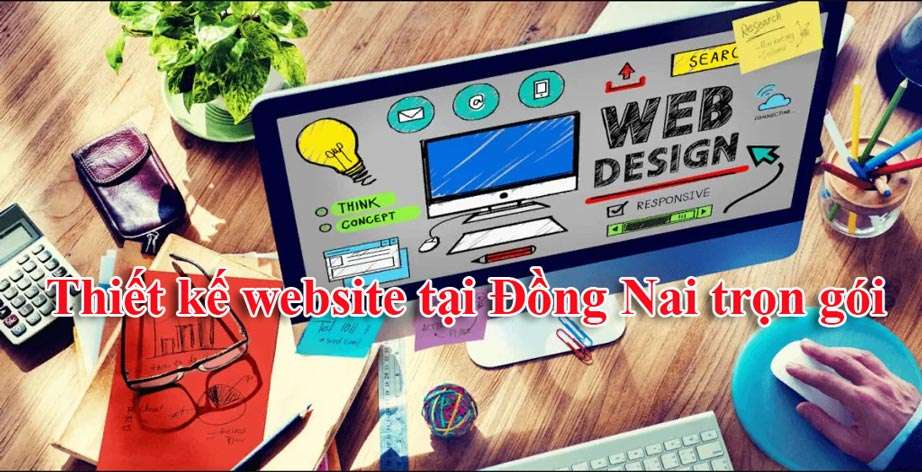 Thiết kế website khu vực Đồng Nai trọn gói